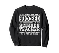 Si au début Vous ne réussissez Pas - Science Teacher Funny Sweatshirt