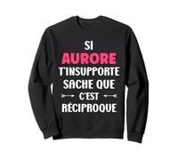 Si Aurore t'insupporte Fille Rigolo Humour Prénom Aurore Sweatshirt