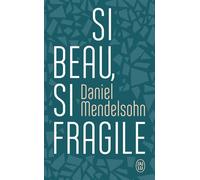 Si beau, si fragile Essais critiques - Daniel Mendelsohn - J'ai Lu - Poche - Essai