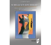 Si Belle En Son Miroir ? - Singularités Et Marginalisations De L'anthropologie