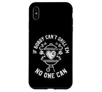 Si Bobby ne Peut Pas Griller, Personne ne Peut nommer Bobby BBQ Coque pour iPhone XS Max
