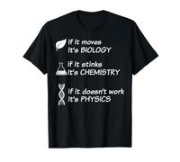 Si ça bouge, c'est de la biologie, ça pue, une chimie drôle T-Shirt