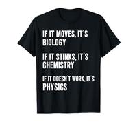 Si ça Bouge, C'est de la biologie, si ça PUE, C'est de la Chimie et de la Physique T-Shirt
