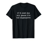 Si ça me coûte la Paix, C'est trop Cher, drôle, Plein d'esprit, d'audace T-Shirt Graphique avec Valeur