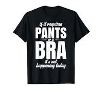 Si Ça Nécessite Un Pantalon Ou Un Soutien-Gorge, Ça T-Shirt Graphique avec Valeur