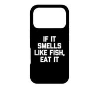 Si ça Sent Le Poisson, Mangez-Le - Funny Saying Sarcastic Cool Coque pour iPhone 17 Pro