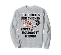 Si ça Sent Le Poulet, Vous Le tenez Mal à souder Sweatshirt