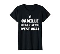 Si Camille Dit Que C'est Vrai Fille Humour Prénom Camille T-Shirt
