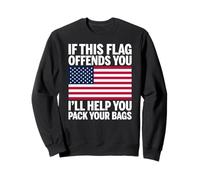 Si ce Drapeau américain Vous Offense, Je Vous aiderai à Faire Vos valises Sweatshirt