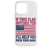 Si ce Drapeau Vous Offense, Je Vous aiderai à Faire Vos valises aux États-Unis Coque pour iPhone 14 Pro Max