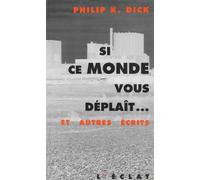 Si ce monde vous déplaît ...et autres écrits