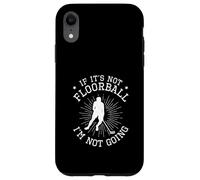 Si ce n'est Pas du Floorball, Je ne Vais Pas Devenir des Joueurs de Floorball drôles Coque pour iPhone XR