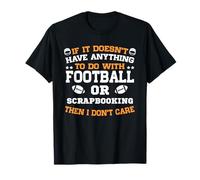 Si ce n'est Pas du Football ou du Scrapbooking, Je m'en Fous T-Shirt