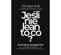 Si ce n'est pas le lean, alors quoi ? Tomasz Król (Buch auf Polnisch)