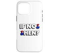 Si ce n'est Pas Maintenant, Quand ? | Décisions politiques Coque pour iPhone 16 Pro Max