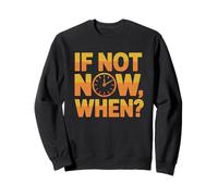 Si ce n'est Pas Maintenant, Quand ? Sweatshirt