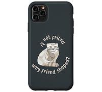 Si ce n'est Pas Un ami, Pourquoi Un ami en Forme ? Pallas Cat Fren Coque pour iPhone 11 Pro Max