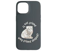 Si ce n'est Pas Un ami, Pourquoi Un ami en Forme ? Pallas Cat Fren Coque pour iPhone 15