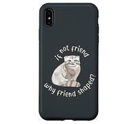 Si ce n'est Pas Un ami, Pourquoi Un ami en Forme ? Pallas Cat Fren Coque pour iPhone XS Max