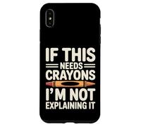 Si Cela a Besoin de Crayons, Je ne l'explique Pas Coque pour iPhone XS Max