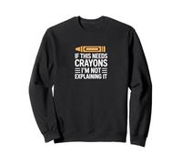 Si Cela a Besoin de Crayons, Je ne l'explique Pas Sweatshirt