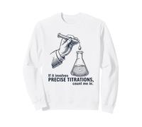 Si Cela implique des titres précis, comptez Moi en Chimie Sweatshirt