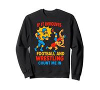 Si Cela implique du Football et de la Lutte, comptez-Moi dans Wrestler Sweatshirt