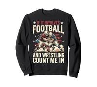 Si Cela implique du Football et de la Lutte, comptez-Moi dans Wrestler Sweatshirt