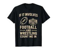 Si Cela implique du Football et de la Lutte, comptez-Moi dans Wrestler T-Shirt