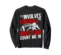 SI Cela IMPLIQUE du Football ET DE LA Lutte, COMPTEZ sur Moi Sweatshirt