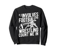SI Cela IMPLIQUE du Football ET DE LA Lutte, COMPTEZ sur Moi Sweatshirt
