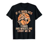 Si cela implique du tennis et de la lutte, un catcheur drôle T-Shirt
