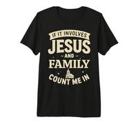 Si Cela implique Jésus et la Famille, comptez Moi dans T-Shirt Haut de Gamme