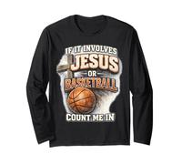 Si Cela implique Jésus ou Basket-Ball, comptez Moi dans Un Fan chrétien Manche Longue