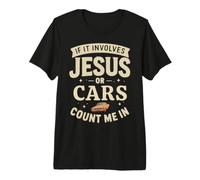 Si Cela implique Jésus ou des Voitures, comptez-Moi dans Christian Car Lover T-Shirt Haut de Gamme
