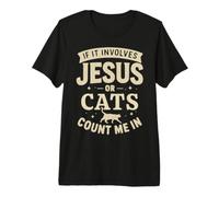 Si Cela implique Jésus ou Les Chats, comptez Moi T-Shirt Haut de Gamme