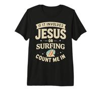 Si Cela implique Jésus ou Surf, comptez Moi dans Christian Surfer T-Shirt Haut de Gamme