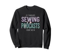 Si Cela implique la Couture et Les podcasts, comptez Moi dans Cozy Sweatshirt