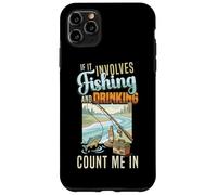 Si Cela implique la pêche et la Boisson, comptez Moi dans Le pêcheur Coque pour iPhone 11 Pro Max