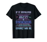 Si Cela implique la Science-Fiction et Les synthétiseurs, comptez Moi dans T-Shirt