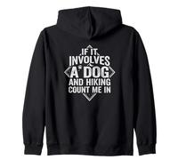 Si Cela implique Un Chien et la randonnée, comptez sur Moi | I Love Hiking Sweat à Capuche