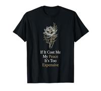 Si Cela me coûte la Paix, C'est trop Cher pour Les Femmes T-Shirt