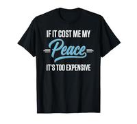 Si Cela me coûte la Paix, C'est trop Cher pour Les Femmes T-Shirt