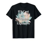Si Cela me coûte la Paix, C'est trop Cher pour Les Femmes T-Shirt