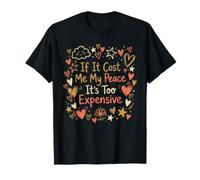 Si Cela me coûte la Paix, C'est trop Cher pour Les Femmes T-Shirt
