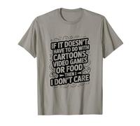 Si Cela n'a Pas à Voir avec Les Jeux vidéo ou la Nourriture de Dessins animés T-Shirt