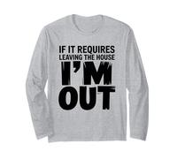 Si Cela nécessite de Quitter la Maison, Je suis Dehors Sarcastique Introvert Manche Longue
