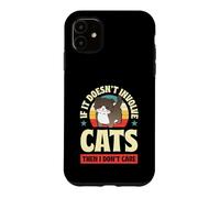 Si Cela n'implique Pas de Chats, Alors Je ne m'en Fous Coque pour iPhone 11