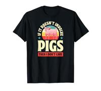 Si Cela n'implique Pas de cochons, Alors Je ne m'en Fous T-Shirt