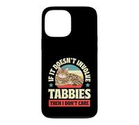 Si Cela n'implique Pas de Tabbies, Alors Je ne m'en Fous Coque pour iPhone 13 Pro Max